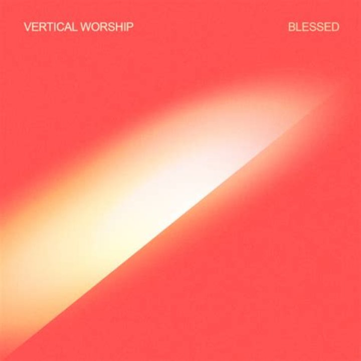 Blessed by Vertical Worship | MultiTracks.com