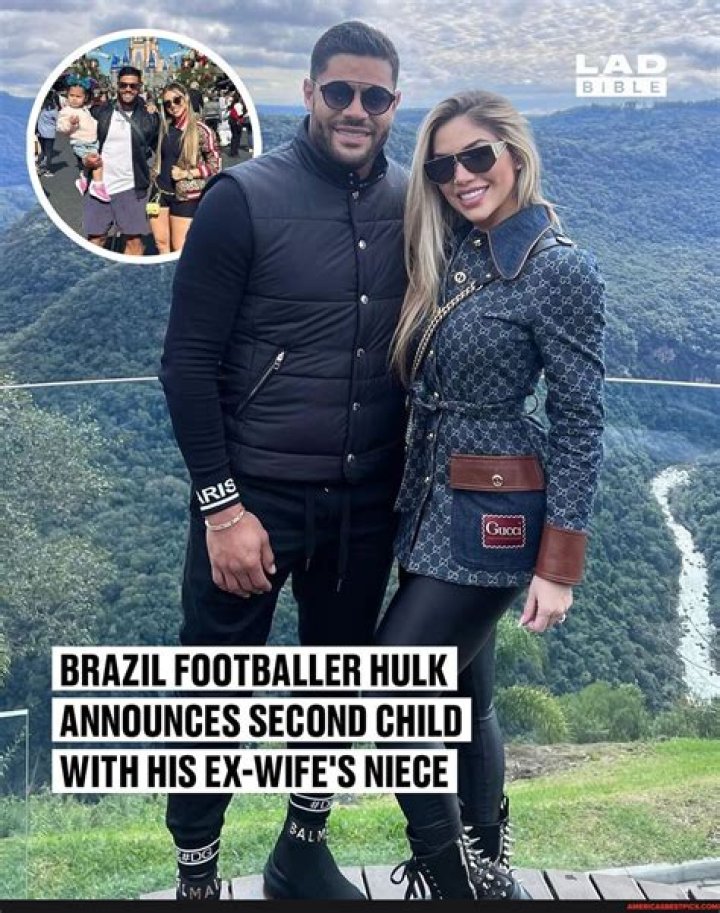 Brazilian Star Hulk Announces He is Expecting Second Baby With Former Wife's Niece