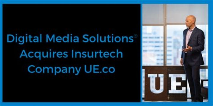 Digital Media Solutions Acquires Insurtech Company UE.co Creates DMS Insurance To Support Digital Performance Marketing Needs Of Insurance Companies