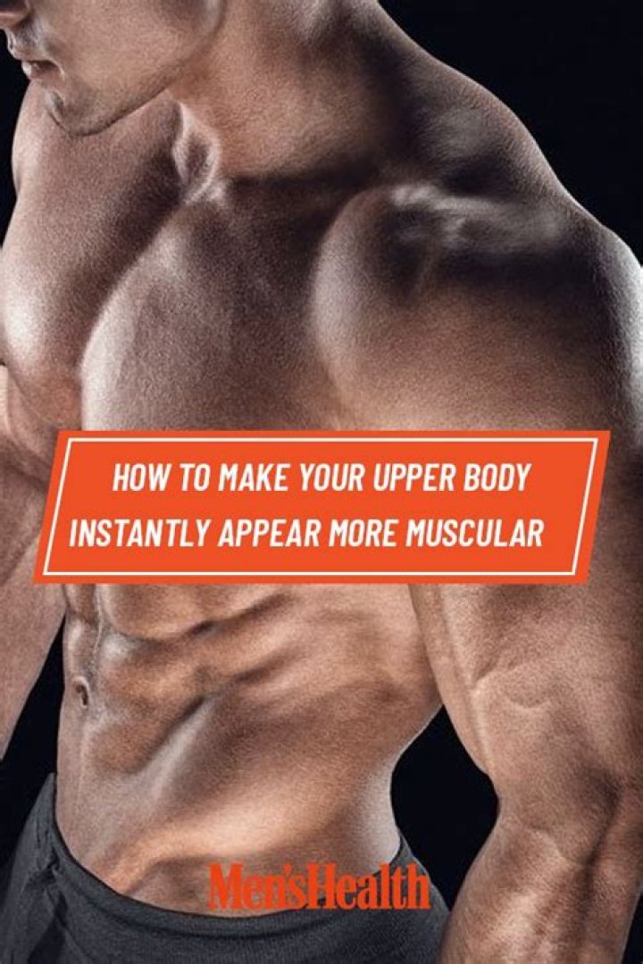 How to Make Your Upper Body Instantly Appear More Muscular