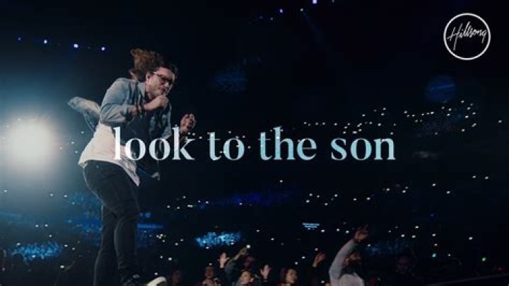 Look to the Son by Hillsong Worship