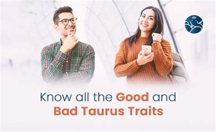 Taurus Bad Traits – A Complete Guide on Taurus Negative Traits | 10 Taurus Toxic Traits You Should Know