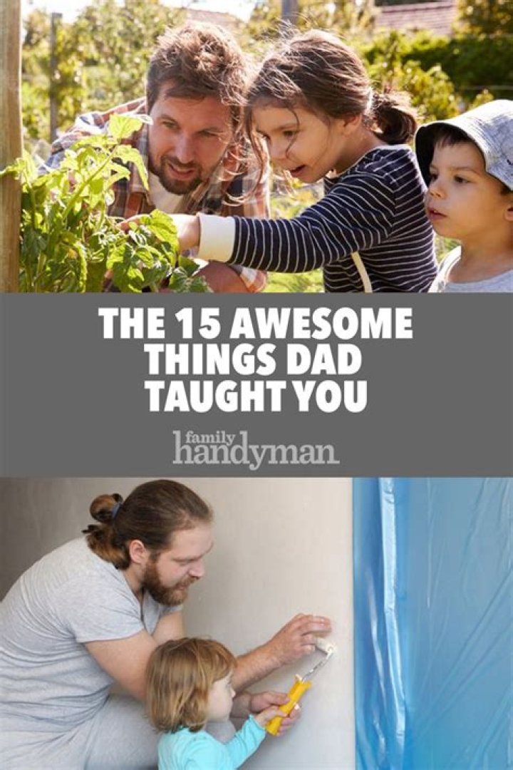 The 15 Awesome Things Dad Taught You