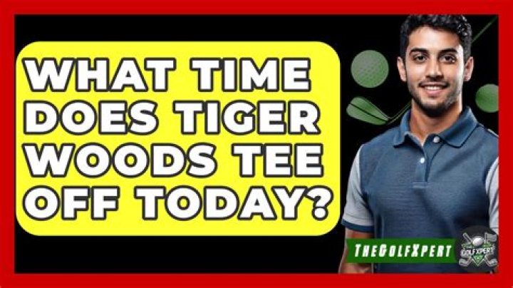 What Time Does Tiger Woods Tee Off?